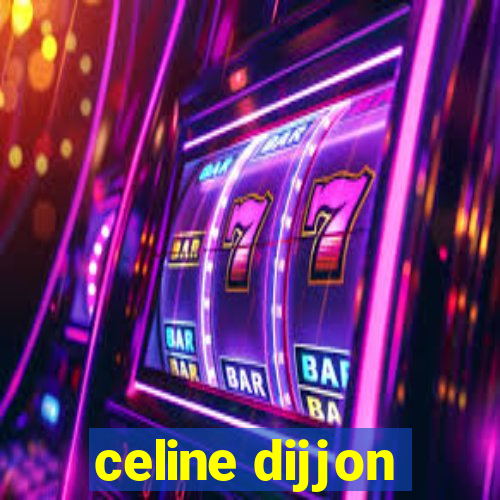 celine dijjon